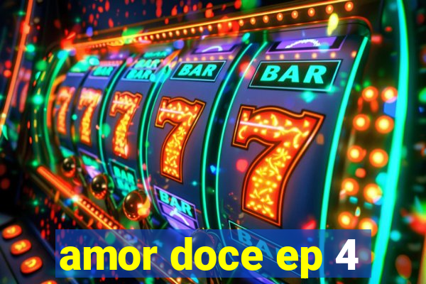 amor doce ep 4